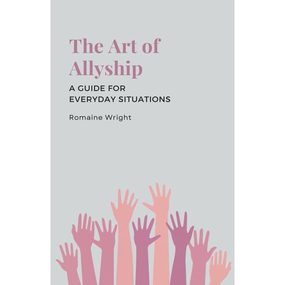 The Art of Allyship: A Guide for Everyday Situations, (Paperback)