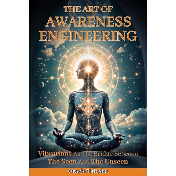 The Art of Awareness Engineering: Vibrations as the bridge between the seen and the unseen, (Paperback)