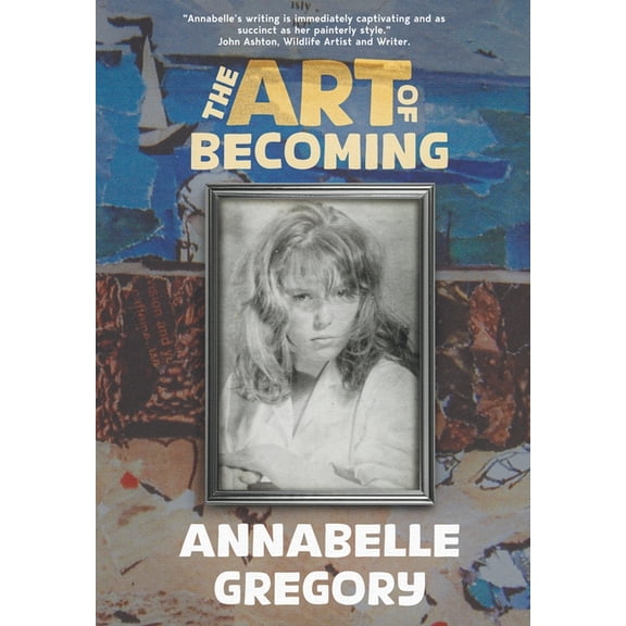 The Art of Becoming: A candid, revealing and incredibly engaging memoir of a remarkable woman., (Hardcover)