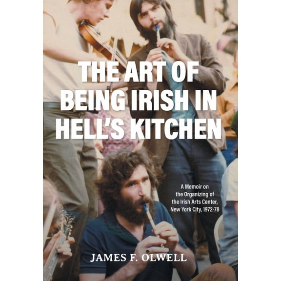 The Art of Being Irish in Hell's Kitchen, (Hardcover)