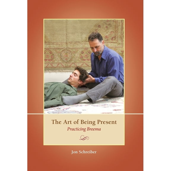 The Art of Being Present: Practicing Breema, (Hardcover)