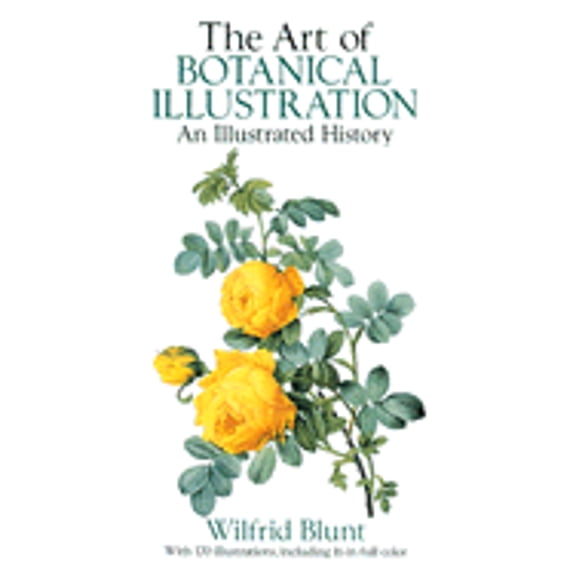 Pre-Owned The Art of Botanical Illustration: An Illustrated History (Paperback) 0486272656 9780486272658