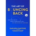 thumbnail image 1 of The Art of Bouncing Back: Find Your Flow to Thrive at Work and in Life -- Any Time You're Off Your Game, (Hardcover), 1 of 1