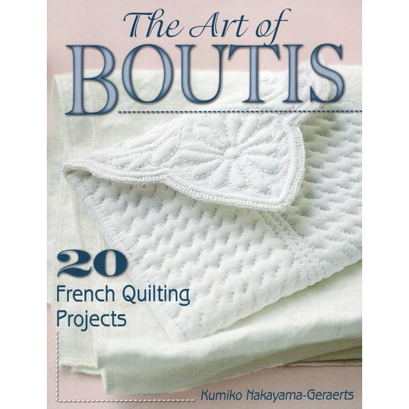 The Art of Boutis : 20 French Quilting Projects (Paperback)