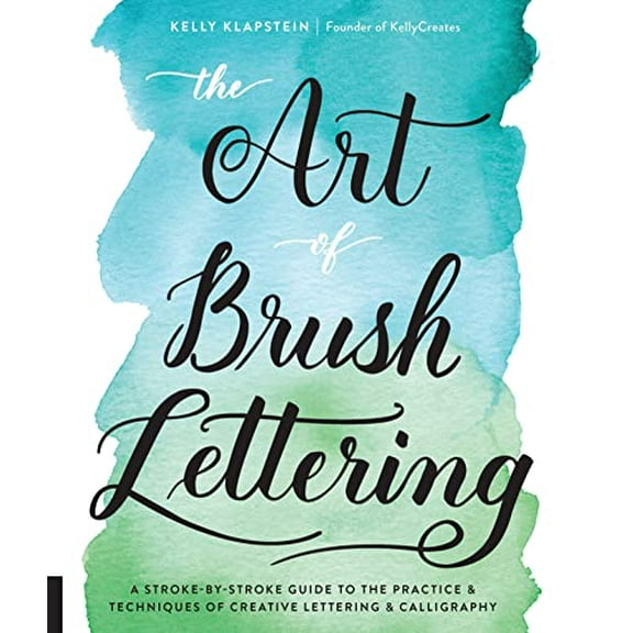 Pre-Owned The Art of Brush Lettering: A Stroke-By-Stroke Guide to the Practice and Techniques of Creative Lettering and Calligraphy (Paperback) 1631593552 9781631593550