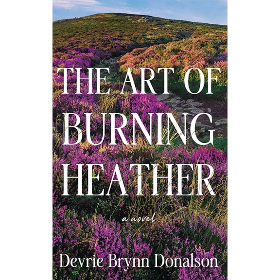 The Art of Burning Heather, (Paperback)