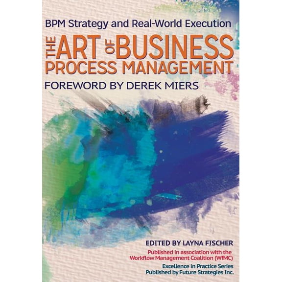 The Art of Business Process Management : Bpm Strategy and Real-World Execution