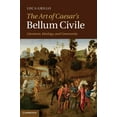 thumbnail image 1 of The Art of Caesar's Bellum Civile: Literature, Ideology, and Community, (Hardcover), 1 of 1