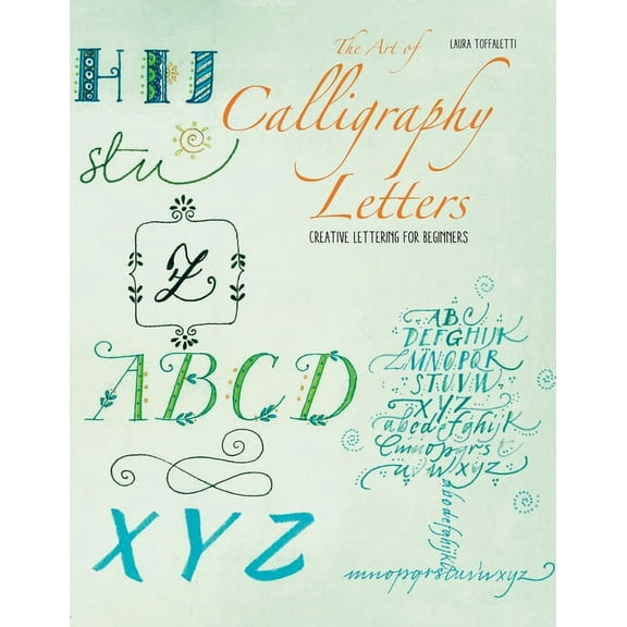 The Art of Calligraphy Letters: Creative Lettering for Beginners, (Paperback)
