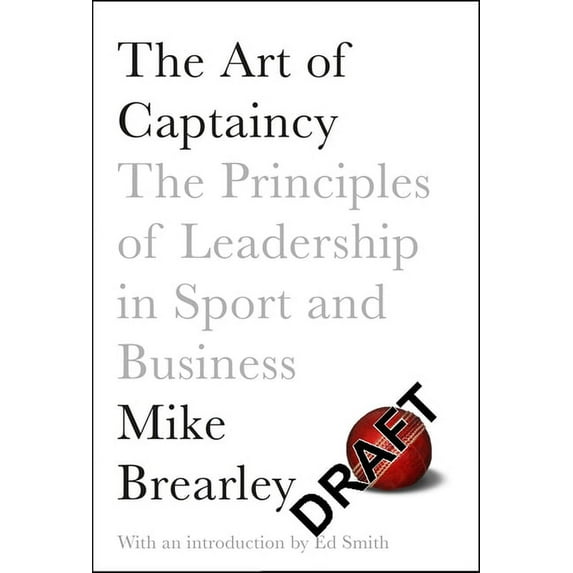 The Art of Captaincy: What Sport Teaches Us About Leadership, (Paperback)