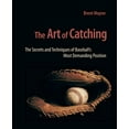 thumbnail image 1 of Pre-Owned The Art of Catching: The Secrets and Techniques of Baseball's Most Demanding Position (Paperback) 0981538657 9780981538655, 1 of 1