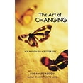 thumbnail image 1 of Pre-Owned The Art of Changing: Your Path to a Better Life (Paperback) 1587612402 9781587612404, 1 of 1