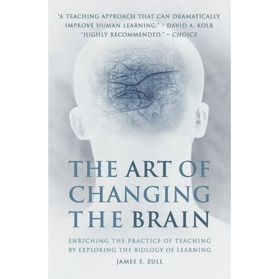 The Art of Changing the Brain: Enriching the Practice of Teaching by Exploring the Biology of Learning, (Paperback)