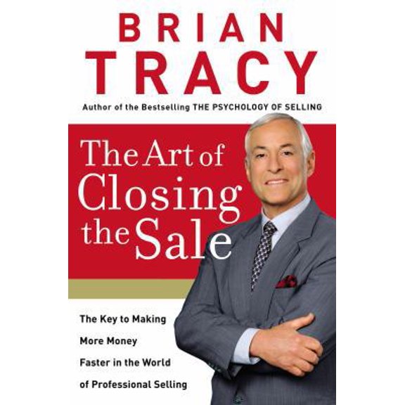 Pre-Owned The Art of Closing the Sale: The Key to Making More Money Faster in the World of Professional Selling (Hardcover) 0785214291 9780785214298