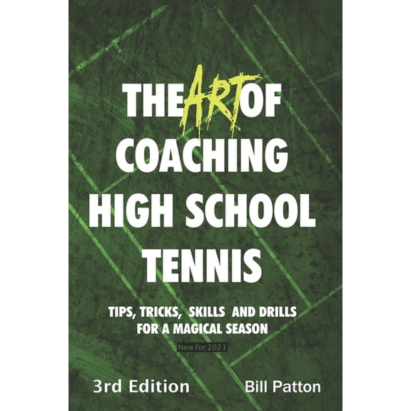 The Art of Coaching High School Tennis 3rd Edition: 88 Tips, Tricks, Skills and Drills for a Magical Season, (Paperback)