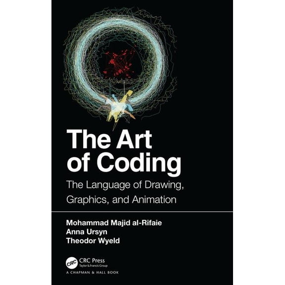 The Art of Coding: The Language of Drawing, Graphics, and Animation, (Paperback)