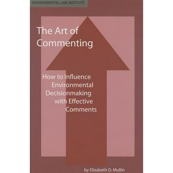 Pre-Owned The Art of Commenting: How to Influence Environmental Decisionmaking with Effective Comments (Paperback - Used) 158576017X 9781585760176