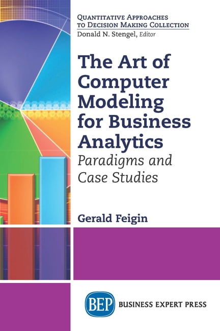 The Art of Computer Modeling for Business Analytics: Paradigms and Case ...
