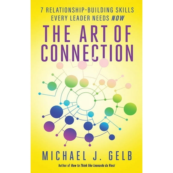 The Art of Connection: 7 Relationship-Building Skills Every Leader Needs Now, (Paperback)