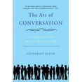 thumbnail image 1 of The Art of Conversation : A Guided Tour of a Neglected Pleasure (Paperback), 1 of 1