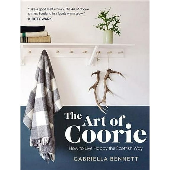 Art of Coorie : How to Live Happy the Scottish Way