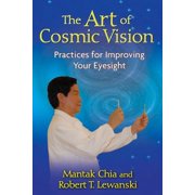 The Art of Cosmic Vision Practices for Improving Your Eyesight, Paperback