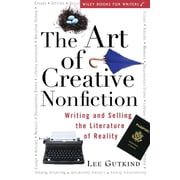 The Art of Creative Nonfiction Writing and Selling the Literature of Reality, Hardcover