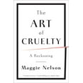 thumbnail image 1 of The Art of Cruelty: A Reckoning, (Paperback), 1 of 3