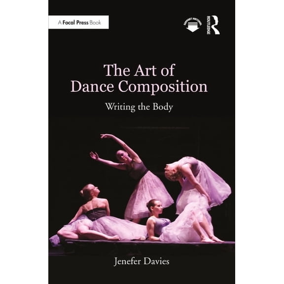 The Art of Dance Composition: Writing the Body, (Paperback)