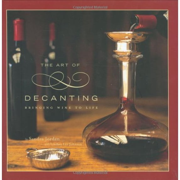 Pre-Owned The Art of Decanting: Bringing Wine to Life (Hardcover) 0811856798 9780811856799