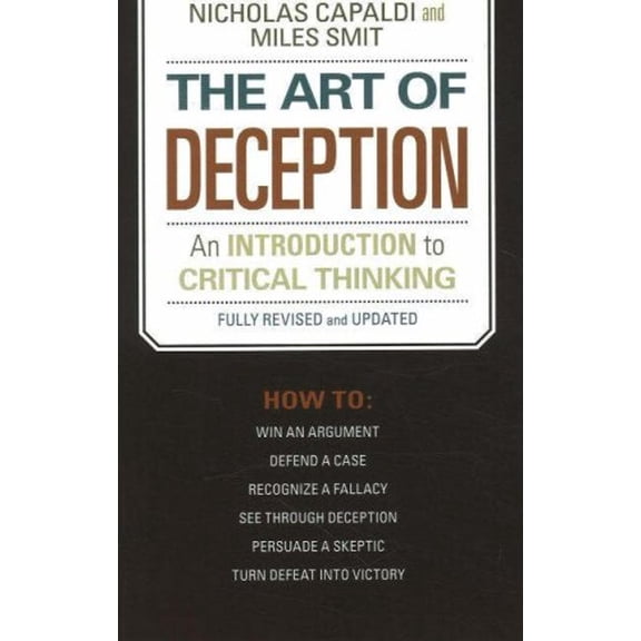 Pre-Owned The Art of Deception: An Introduction to Critical Thinking (Paperback) 159102532X 9781591025320