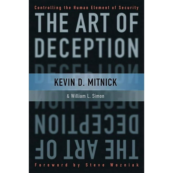 The Art of Deception: Controlling the Human Element of Security, (Paperback)