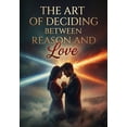 thumbnail image 1 of The Art of Deciding: Between Reason and Love, (Paperback), 1 of 1