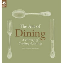 The Art of Dining : A History of Cooking & Eating (Hardcover)