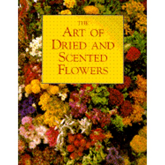 Pre-Owned The Art of Dried and Scented Flowers (Paperback)