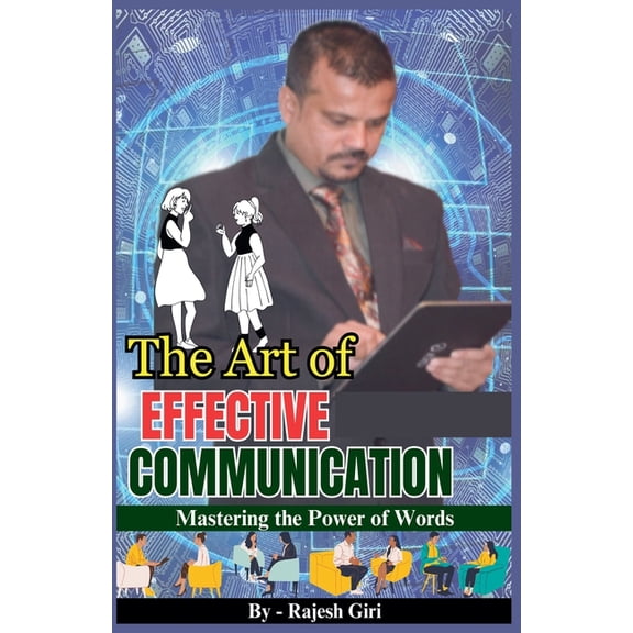 The Art of Effective Communication: Mastering the Power of Words, (Paperback)