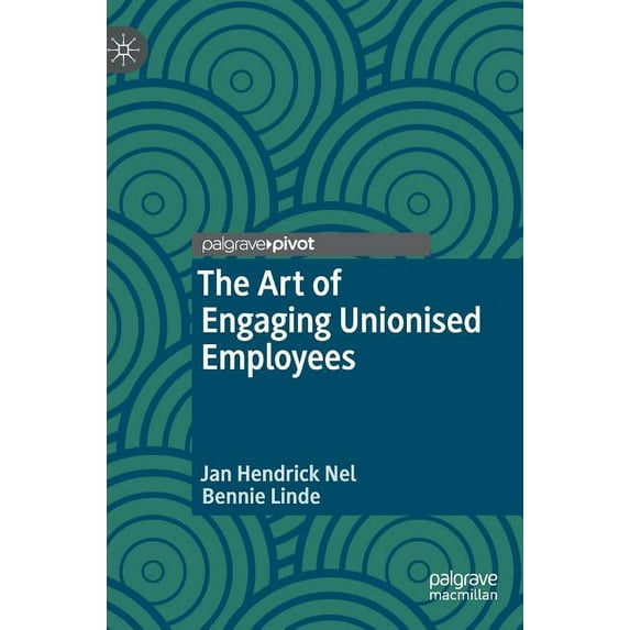 The Art of Engaging Unionised Employees, (Hardcover)