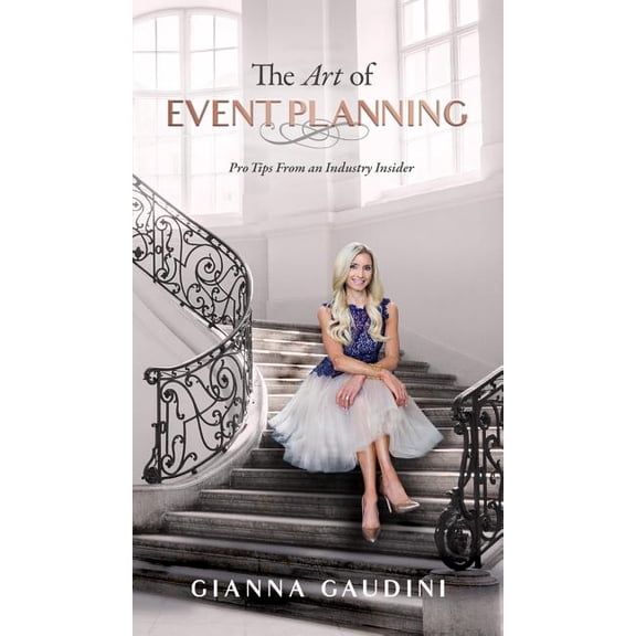 The Art of Event Planning: Pro Tips from an Industry Insider, (Hardcover)
