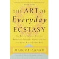 thumbnail image 1 of The Art of Everyday Ecstasy: The Seven Tantric Keys for Bringing Passion, Spirit, and Joy into Every Part of Your Life, (Paperback), 1 of 2