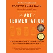 SANDOR ELLIX KATZ The Art of Fermentation: New York Times Bestseller (Hardcover)