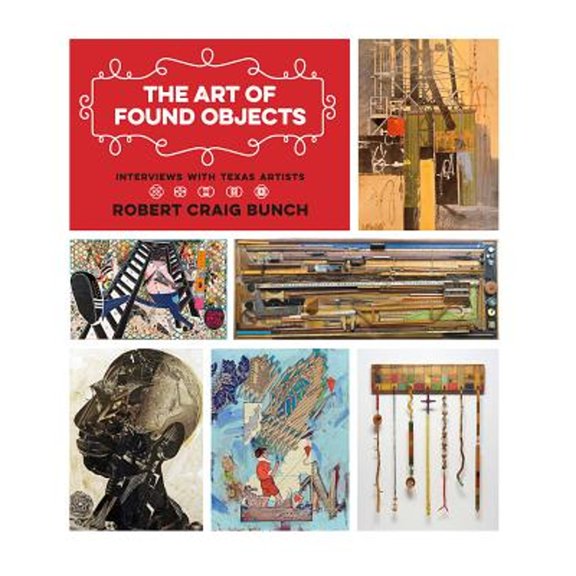 Pre-Owned The Art of Found Objects: Interviews with Texas Artists (Paperback) 1623496047 9781623496043