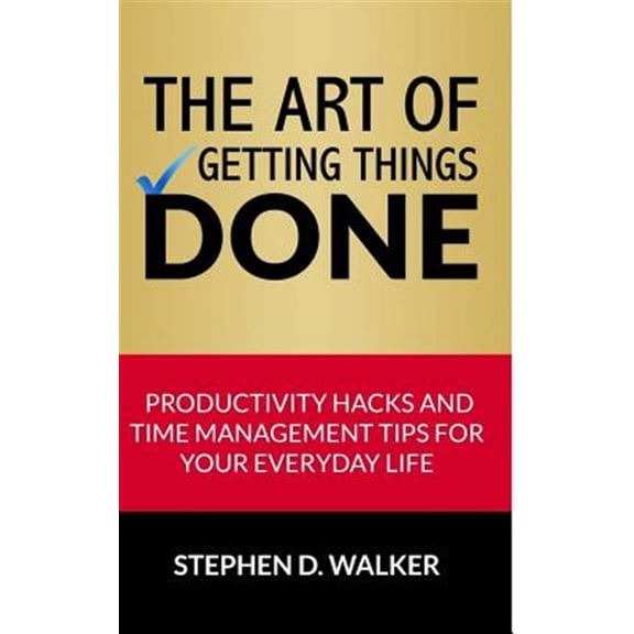 Pre-Owned The Art of Getting Things Done: Productivity Hacks and Time Management Tips for Your Everyday Life (Time Management Books) Paperback