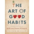 thumbnail image 1 of The Art of Good Habits: Health, Love, Presence, and Prosperity Paperback, 1 of 1