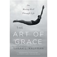 thumbnail image 1 of Art of Grace: On Moving Well Through Life, (Paperback), 1 of 1