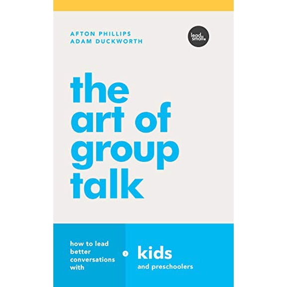 Pre-Owned The Art of Group Talk: How to Lead Better Conversations with Kids and Preschoolers (Paperback) 1635700760 9781635700763