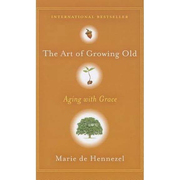 Pre-Owned The Art of Growing Old: Aging with Grace (Hardcover) 1410449025 9781410449023