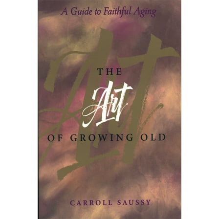 The Art of Growing Old, (Paperback)