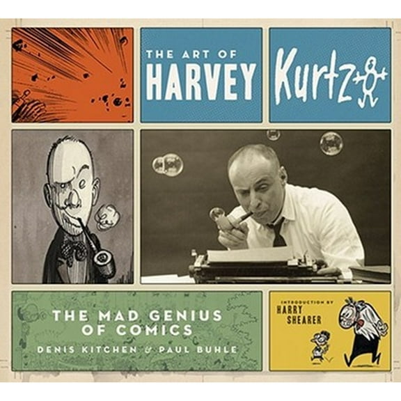 Pre-Owned The Art of Harvey Kurtzman: The Mad Genius of Comics (Hardcover) 0810972964 9780810972964