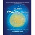 thumbnail image 1 of The Art of Healing Trauma: Finding Joy through Creativity, Spirituality, and Forgiveness, (Paperback), 1 of 1