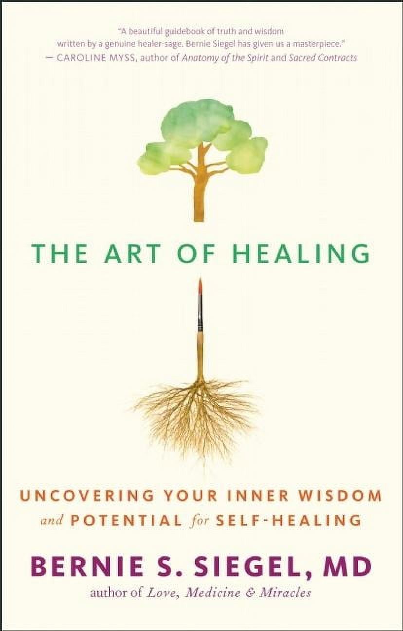 DR BERNIE S SIEGEL; CYNTHIA J HURN The Art of Healing: Uncovering Your Inner Wisdom and Potential for Self-Healing, (Paperback)